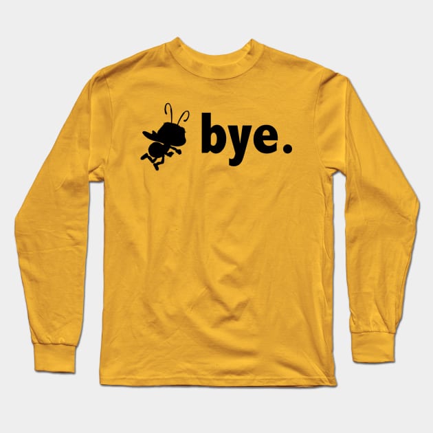 Bye Long Sleeve T-Shirt by duchessofdisneyland